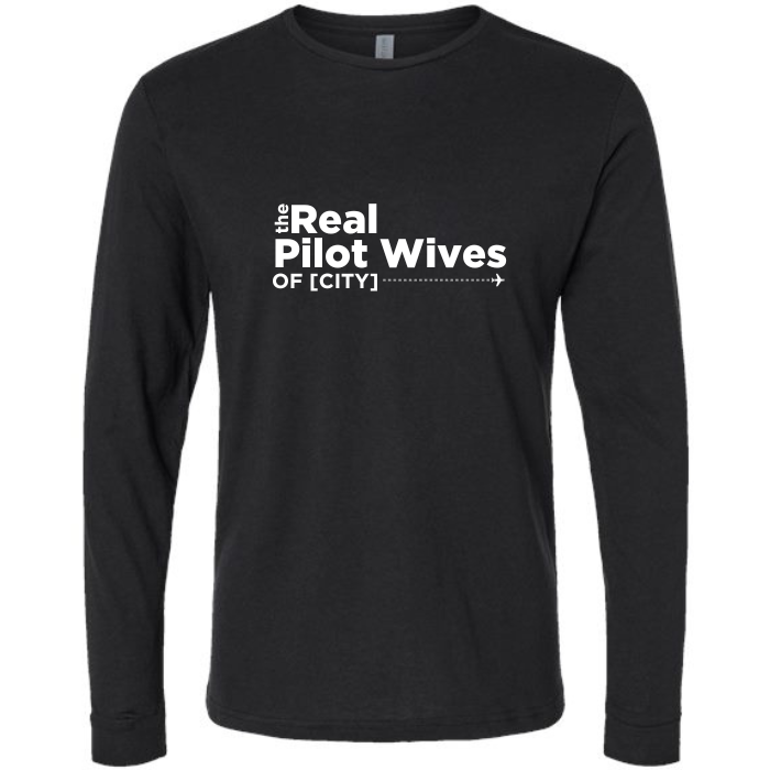 CUSTOM: Real Pilot Wives of [YOUR BASE] Adult Long Sleeved Shirt (1 week turnaround time)