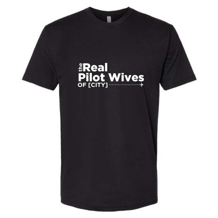 CUSTOM: Real Pilot Wives of [YOUR BASE] Adult Tee (1 week turnaround time)